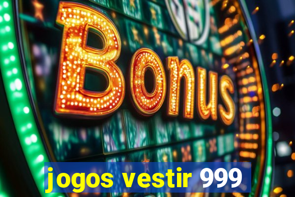 jogos vestir 999